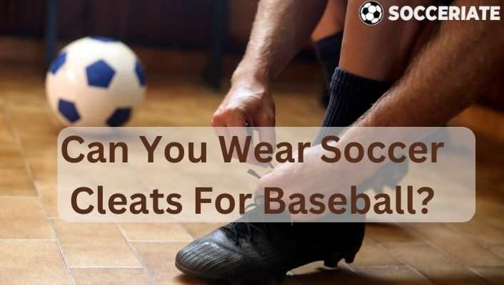 can you wear soccer cleats for baseball