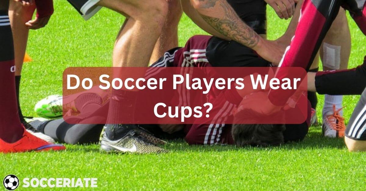 Do Soccer Players wear cups?