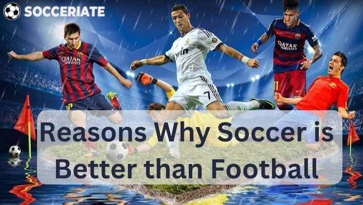 why soccer is better than football