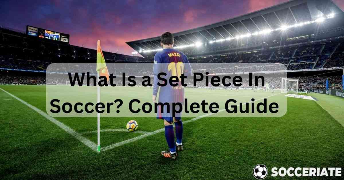 What is a set piece in soccer?