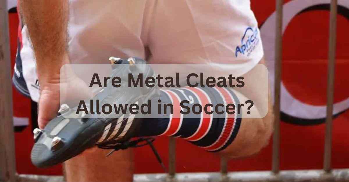 are metal soccer cleats allowed in soccer